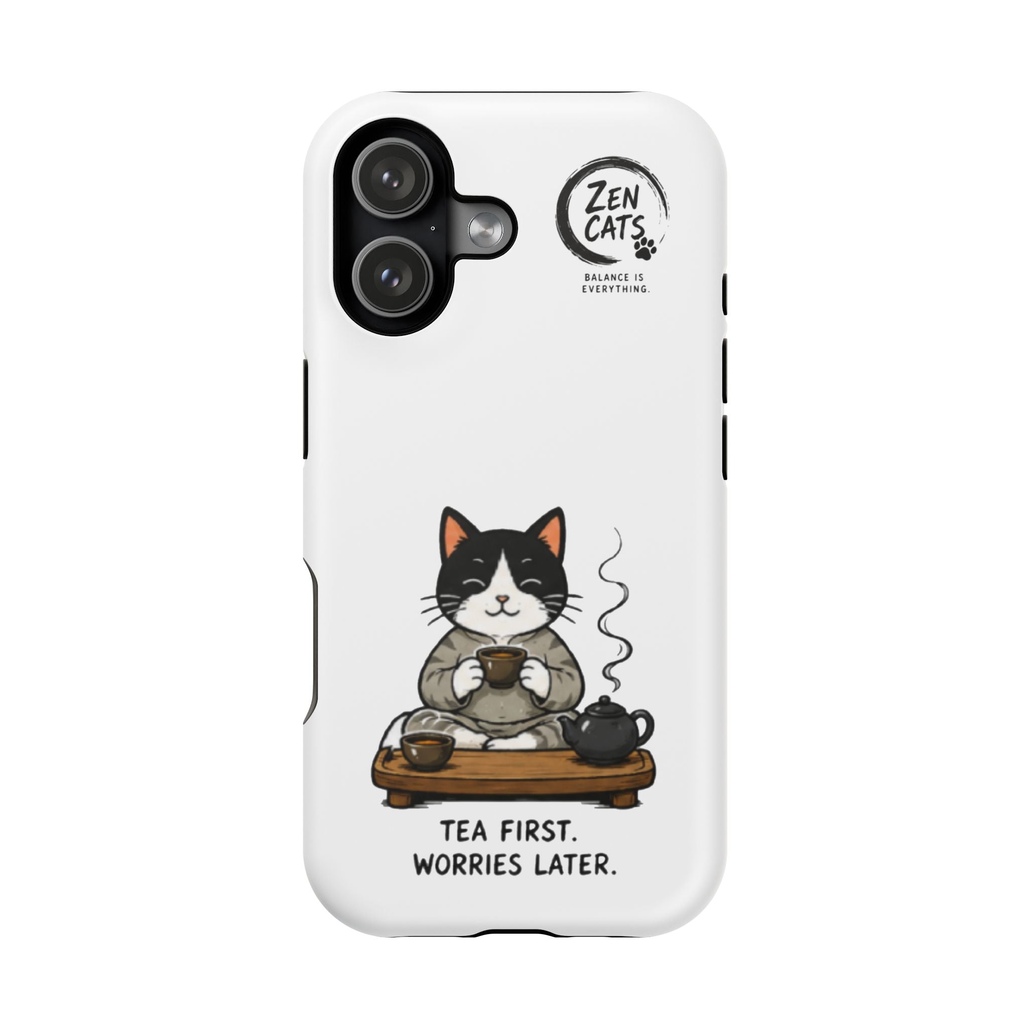 Phone Case — Zen Cats "Tea First, Worries Later" Magnetic Impact-Resistant Case