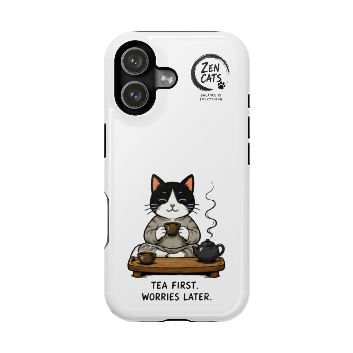 Phone Case — Zen Cats "Tea First, Worries Later" Magnetic Impact-Resistant Case