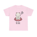 Copy of Zen Cat T-Shirt — "Be Still. Be Kind." Meditation Tee